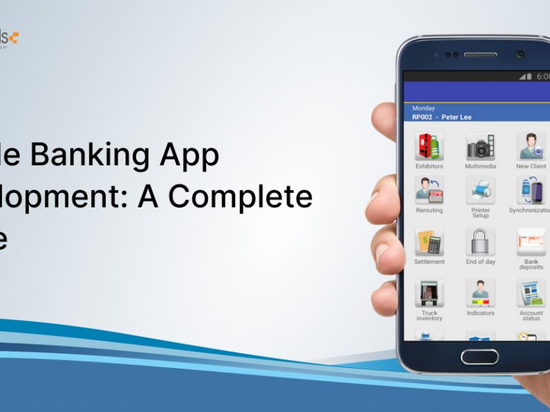 Mobile Banking App Development: A Complete Guide