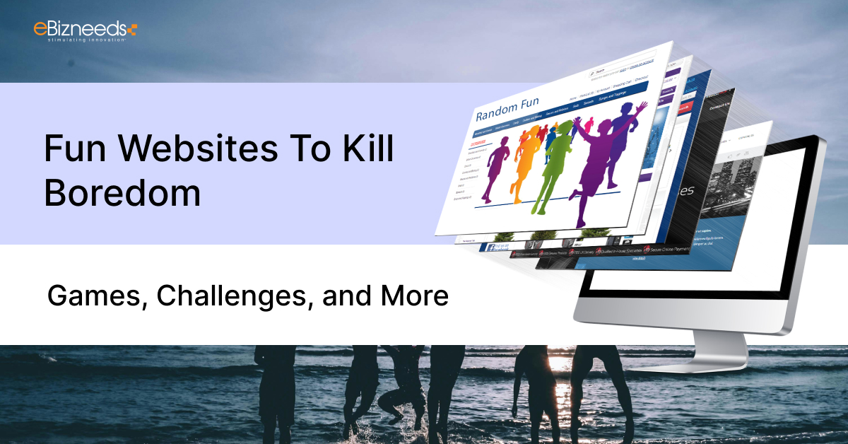 Fun Websites To Kill Boredom – Games, Challenges, and More