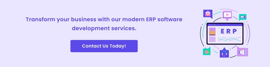 Transform your business with our modern ERP software development services. Contact Us Today!