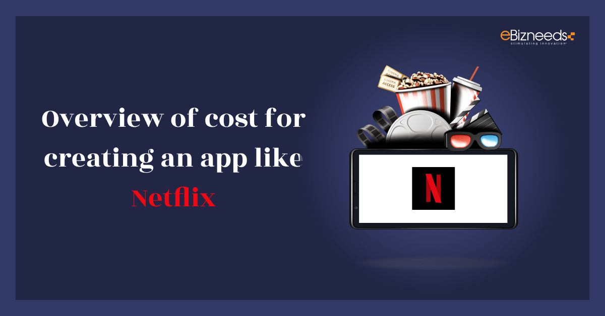 Overview of Cost for Creating An App Like Netflix